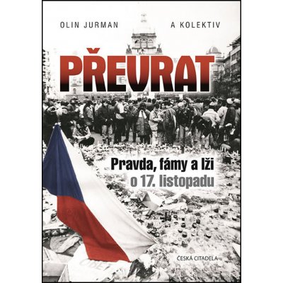 Převrat - Pravda, fámy a lži o 17. listopadu - Olin Jurman – Hledejceny.cz