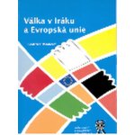 Válka v Iráku a Evropská unie – Hledejceny.cz