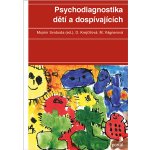 Psychodiagnostika dětí a dospívajících - Dana Krejčířová, Mojmír Svoboda, Marie Vágnerová – Sleviste.cz