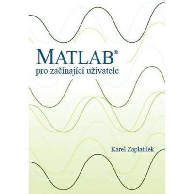 Zaplatílek Karel - Matlab: pro začínající uživatele