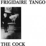 Frigidaire Tango - Cock LP – Hledejceny.cz