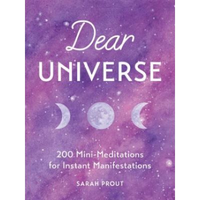 Dear Universe: 200 Mini-Meditations for Instant Manifestations Prout SarahPevná vazba – Zboží Mobilmania