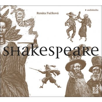 Shakespeare - 12 převyprávěných her v historických souvislostech - Fučíková Renáta