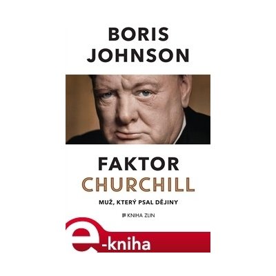 Faktor Churchill. Muž, který psal dějiny - Boris Johnson