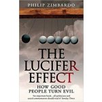 The Lucifer Effect : How Good People Turn Evil - Philip G. Zimbardo – Hledejceny.cz