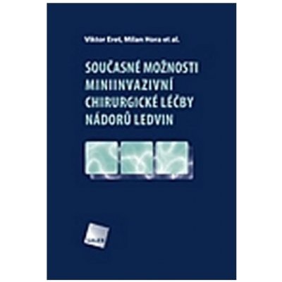 Současné možnosti miniinvazivní chirurgické léčby nádorů ledvin - Viktor Eret, Milan Hora a kol. – Hledejceny.cz