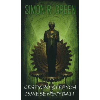 Cesty, po kterých jsme se nevydali Simon R. Green