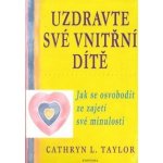 Uzdravte své vnitřní dítě: Taylor Cathryn L. – Hledejceny.cz