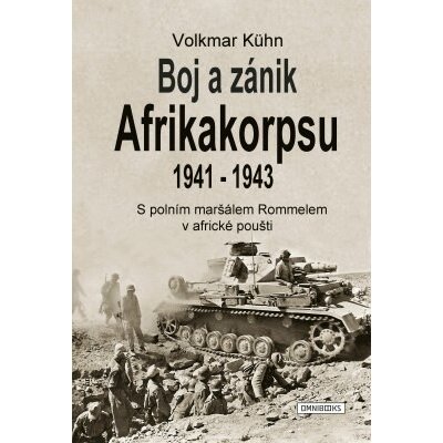 Boj a zánik Afrikakorpsu 1941-43 - Volkmar Kühn