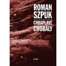 Chraplavé chorály - Szpuk Roman