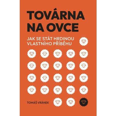 Továrna na ovce: Jak se stát hrdinou vlastního příběhu – Hledejceny.cz