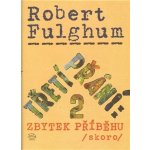 Třetí přání 2: zbytek příběhu skoro - Robert Fulghum – Hledejceny.cz