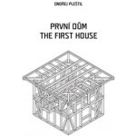 První dům / The First House - Ondřej Pleštil – Zbozi.Blesk.cz