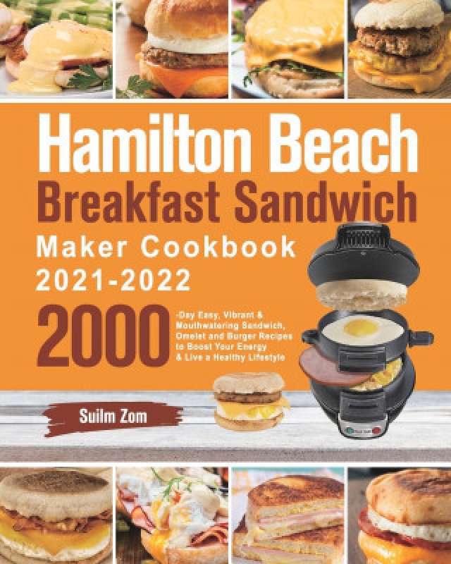 Hamilton Beach Breakfast Sandwich Maker Cookbook 20212022 2000Day