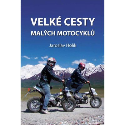 Velké cesty malých motocyklů - Jaroslav Holík
