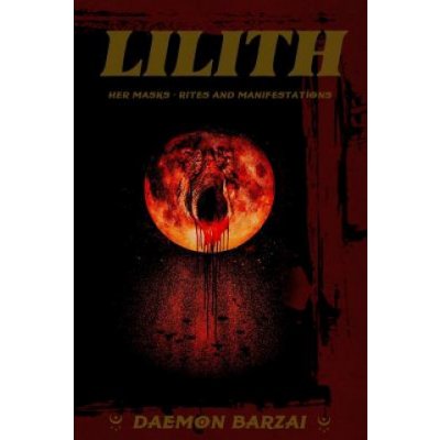 Lilith: her Masks - Rites and Manifestations Barzai DaemonPaperback – Hledejceny.cz