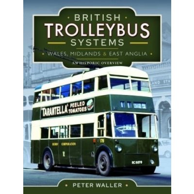 British Trolleybus Systems - Wales, Midlands and East Anglia – Hledejceny.cz