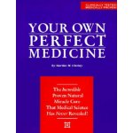 Your Own Perfect Medicine: The Incredible Proven Natural Miracle Cure That Medical Science Has Never Revealed! Christy Martha M.Paperback – Sleviste.cz