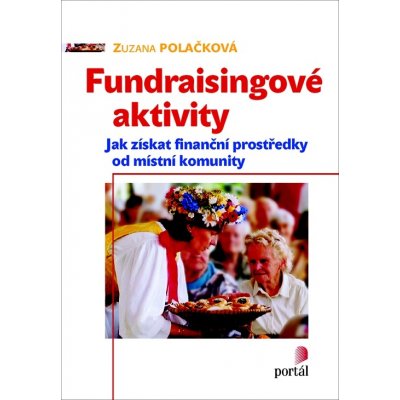 Fundraisingové aktivity Polačková, Zuzana; Jedličková, Marta; Ďoubalík, Petr – Hledejceny.cz