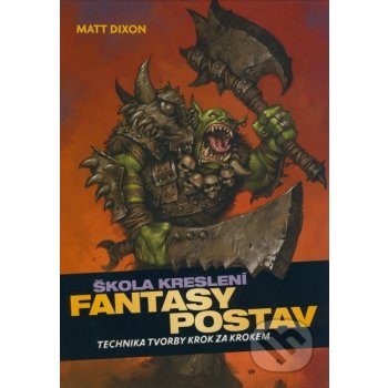 Škola kreslení fantasy postav - Matt Dixon