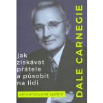 Jak získávat přátele a působit na lidi - Dale Carnegie – Hledejceny.cz