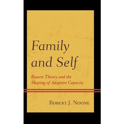 Family and Self: Bowen Theory and the Shaping of Adaptive Capacity Noone Robert J.Pevná vazba – Zboží Mobilmania