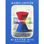 Grafické dílo v kontextu ostatní tvorby - Kamil Lhoták – Zbozi.Blesk.cz