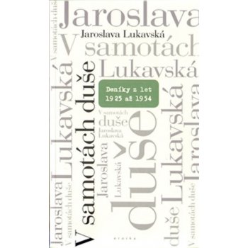 V samotách duše. Deníky z let 1925 až 1954 - Jaroslava Lukavská - Eroika