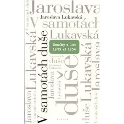 V samotách duše. Deníky z let 1925 až 1954 - Jaroslava Lukavská - Eroika – Zboží Mobilmania