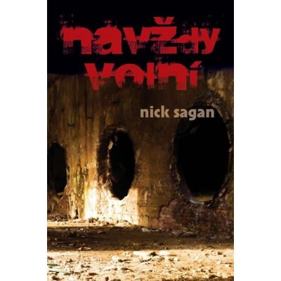 Sagan Nick - Navždy volní – Hledejceny.cz