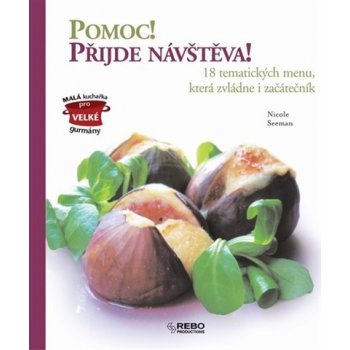 Pomoc! Přijde návštěva! -- 18 tematických menu, která zvládne i začátečník - Nicole Seeman