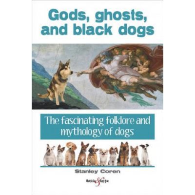 Gods, Ghosts and Black Dogs Coren Stanley – Hledejceny.cz