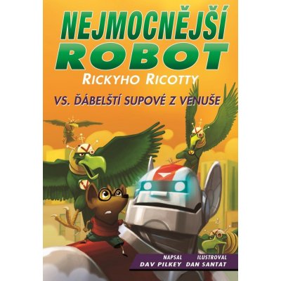 Nejmocnější robot Rickyho Ricotty vs. ďábelští ... - Pilkey, Dav – Zbozi.Blesk.cz