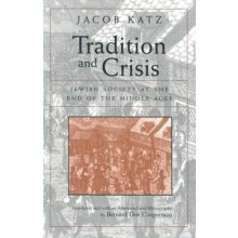 Tradition and Crisis: Jewish Society at the End of the Middle Ages Katz JacobPaperback