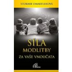 SÍLA MODLITBY ZA VAŠE VNOUČATA - Omartianová Stormie – Sleviste.cz