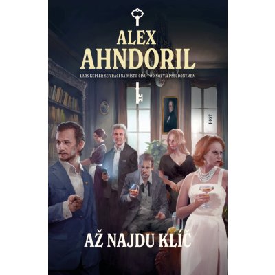 Až najdu klíč - Alex Ahndoril, Lars Kepler – Zbozi.Blesk.cz