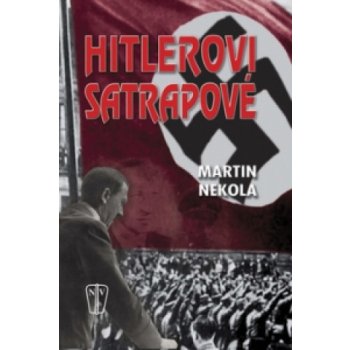 Hitlerovi satrapové - Nekola Martin