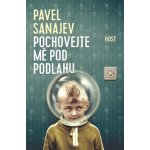 Pochovejte mě pod podlahu - Sanajev Pavel – Hledejceny.cz