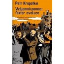 Vzájemná pomoc: faktor evoluce - Petr Kropotkin