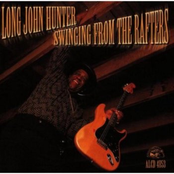 Hunter, Long John - Swinging From The Rafters