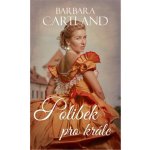 Polibek pro krále - Barbara Cartland – Hledejceny.cz