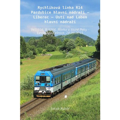 Rychlíková linka R14 Pardubice hl. n. – Liberec – Ústí n. Labem hl. n. - Jakub Rybář