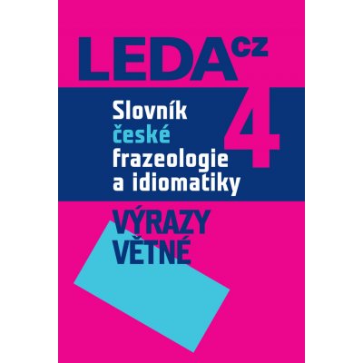 Slovník české frazeologie a idiomatiky 4 – Výrazy větné - Čermák František a kolektiv – Hledejceny.cz
