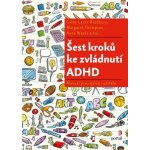 Šest kroků ke zvládnutí ADHD – Zboží Mobilmania