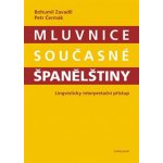 Mluvnice současné španělštiny - Lingvisticky interpretační přístup - Bohumil Zavadil – Hledejceny.cz