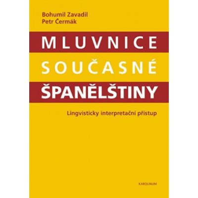Mluvnice současné španělštiny - Lingvisticky interpretační přístup - Bohumil Zavadil