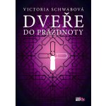 Dveře do prázdnoty Victoria Schwabová – Hledejceny.cz