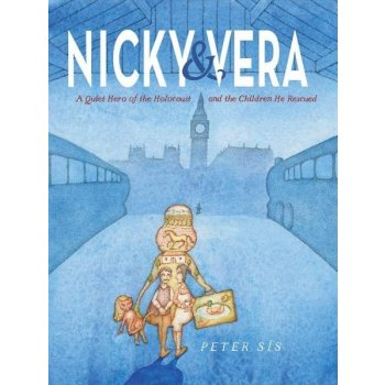 Nicky & Vera : A Quiet Hero of the Holocaust and the Children He Rescued - Petr Sís