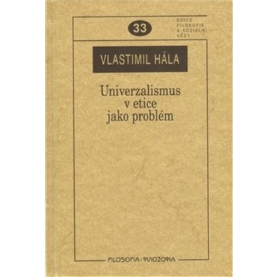 Univerzalismus v etice jako problém. - Vlastimil Hála – Hledejceny.cz