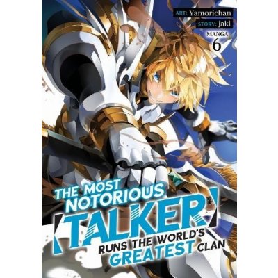 Most Notorious Talker Runs the Worlds Greatest Clan Manga Vol. 6